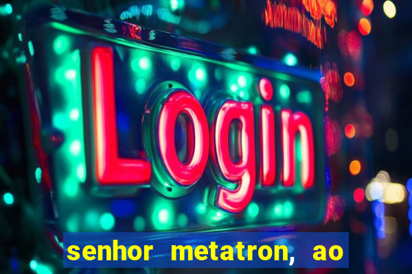 senhor metatron, ao senhor maitreya e a saint germain